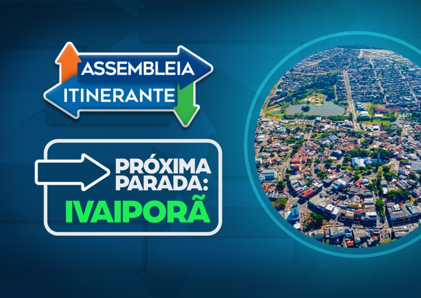 Assembleia Itinerante promove sessão especial nesta terça-feira (19), em Ivaiporã