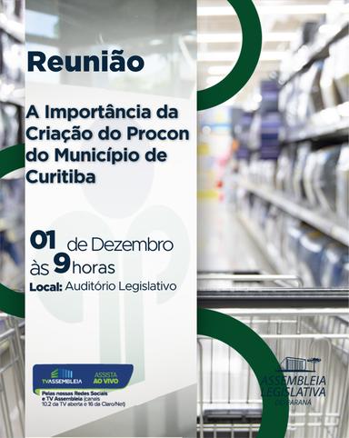 Comissão de Defesa do Consumidor: reunião vai discutir criação do Procon Municipal de Curitiba