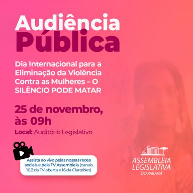 O Silêncio pode Matar: Audiência Pública debate violência contra as mulheres
