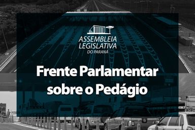 Frente Parlamentar sobre o Pedágio se reúne nesta quinta-feira (4)