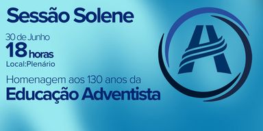 Assembleia homenageia 130 anos da Educação Adventista no Brasil