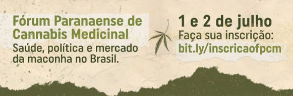Fórum Paranaense de Cannabis Medicinal reúne especialistas do Brasil e do exterior nos dias 1º e 2 de julho