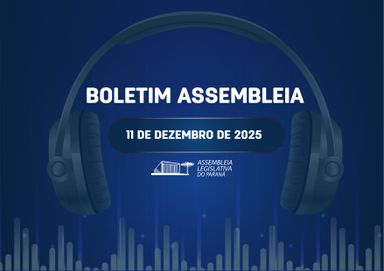 Confira um resumo das principais notícias da Assembleia Legislativa no Boletim Assembleia