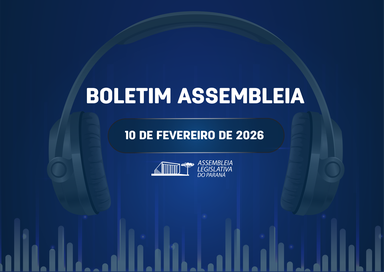 Confira um resumo das principais notícias da Assembleia Legislativa no Boletim Assembleia
