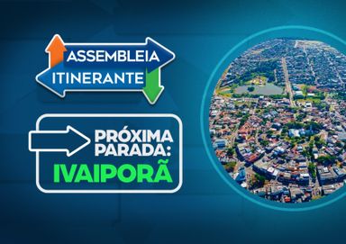 Parlamentares já se organizam para a edição de Ivaiporã da Assembleia Itinerante