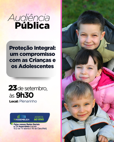 Assembleia Legislativa debate proteção integral de crianças e adolescentes