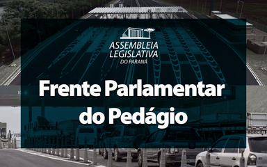 Frente Parlamentar do Pedágio realiza nova reunião na segunda-feira (05)