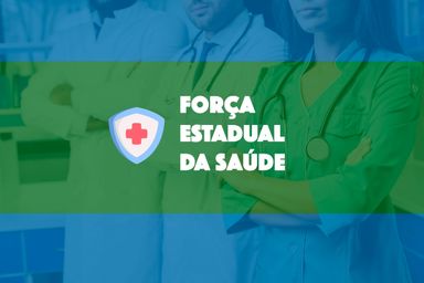Lei que cria a Força Estadual da Saúde é sancionada