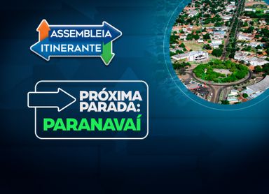 Parlamentares destacam preparativos para Assembleia Itinerante em Paranavaí